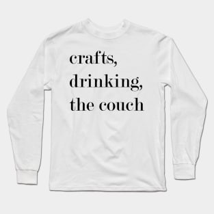 Crafts, Drinking, The Couch. Long Sleeve T-Shirt